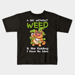 A Day Without Weed Is Like Cannabis Weed Smoking Kids T-Shirt